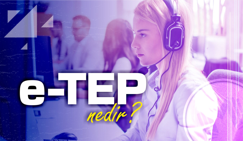 E-TEP Nedir? E-TEP Ne Zaman Yapılacak? Kimler Girebilir?