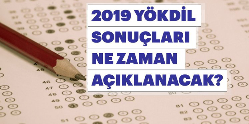 YÖKDİL 2019 İLKBAHAR SINAV SONUÇLARI NE ZAMAN AÇIKLANACAK?